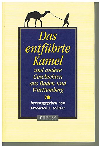 Stock image for Das entfhrte Kamel und andere Geschichten aus Baden und Wrttemberg for sale by Antiquariat Smock