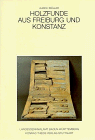 Holzfunde aus Freiburg/Augustinereremitenkloster und Konstanz: Herstellung und Funktion einer Materialgruppe aus dem spaÌˆten Mittelalter (Forschungen ... in Baden-WuÌˆrttemberg) (German Edition) (9783806212662) by MuÌˆller, Ulrich