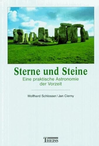 Sterne und Steine. Eine praktische Astronomie der Vorzeit. - Schlosser, Wolfhard; Cierny, Jan