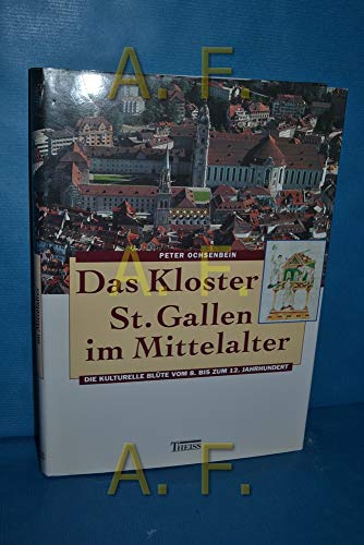 9783806213782: Das Kloster St. Gallen im Mittelalter: Die kulturelle Blte vom 8. bis zum 12. Jahrhundert