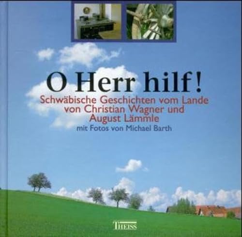 O Herr hilf. SchwÃ¤bische Geschichten vom Lande. (9783806214031) by Wagner, Christian; LÃ¤mmle, August; Barth, Michael