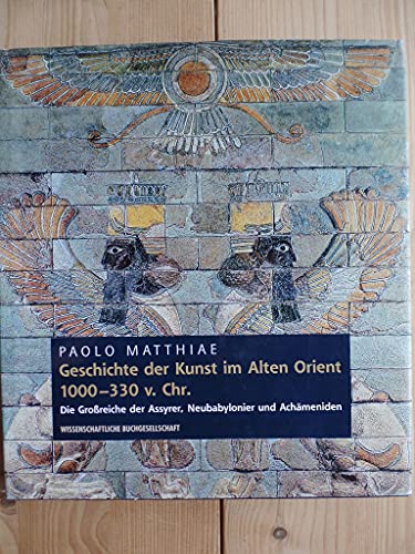 9783806214376: Geschichte der Kunst im Alten Orient: Die Grossreiche der Assyrer, Neubabylonier und Achmeniden