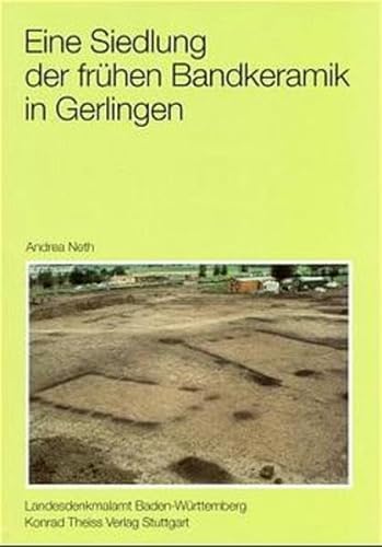 Eine Siedlung der frühen Bandkeramik in Gerlingen, Kreis Ludwigsburg. - Neth, Andrea
