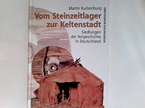 Beispielbild fr Vom Steinzeitlager zur Keltenstadt. Siedlungen der Vorgeschichte in Deutschland zum Verkauf von medimops
