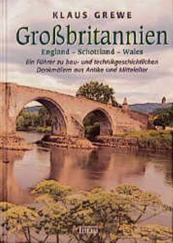 Stock image for Grossbritannien: England-Schottland-Wales ; ein Fu?hrer zu bau- und technikgeschichtlichen Denkma?lern aus Antike und Mittelalter (German Edition) for sale by BuchZeichen-Versandhandel