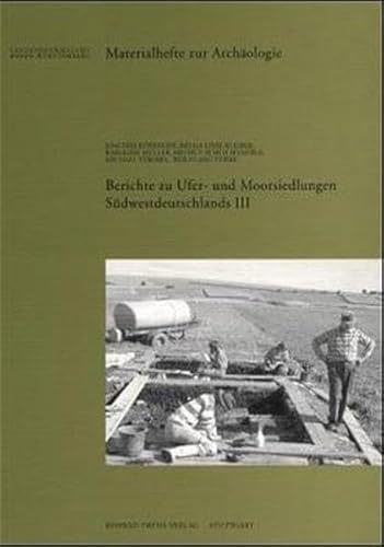 Beispielbild fr Berichte zur Ufer- und Moorsiedlungen Sdwestdeutschlands III zum Verkauf von Thomas Emig