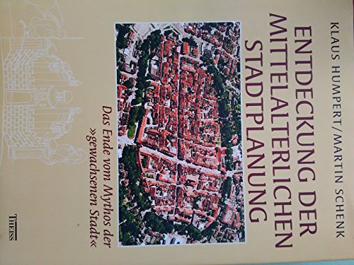 9783806214642: Entdeckung der mittelalterlichen Stadtplanung. Das Ende vom Mythos der "gewachsenen Stadt" (inkl. CD-ROM)