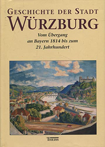 Beispielbild fr Geschichte der Stadt Wrzburg, 3 Bde., Bd.3, Die bayerische Zeit von 1814 bis zur Gegenwart: Bd. 03 zum Verkauf von medimops