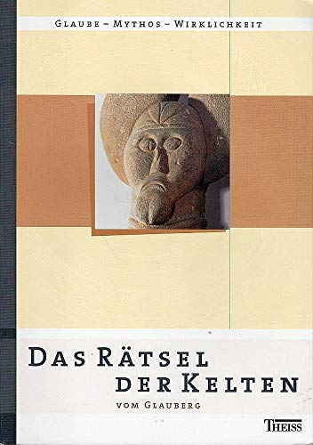 Das Rätsel der Kelten vom Glauberg. Glaube-Mythos-Wirklichkeit. - Hessische, Kultur GmbH Wiesbaden (Hrsg.)