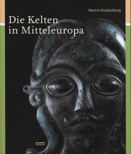 Die Kelten in Mitteleuropa Kuckenburg, Martin - Martin Kuckenburg