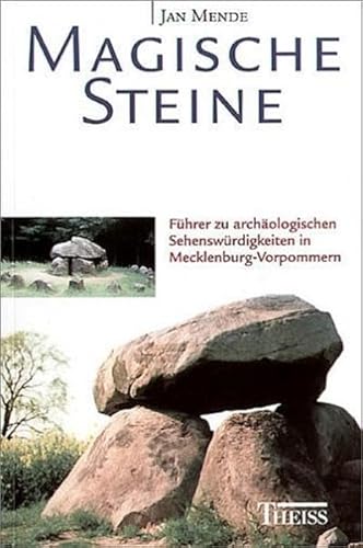 Magische Steine : Führer zu archäologischen Sehenswürdigkeiten in Mecklenburg-Vorpommern Jan Mende - Mende, Jan