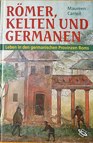 Stock image for Rmer, Kelten und Germanen. Leben in den germanischen Provinzen Roms for sale by medimops