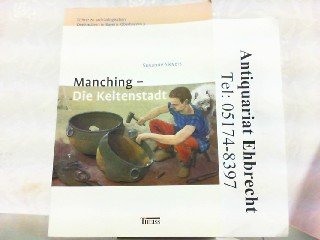 Beispielbild fr Manching - Die Keltenstadt: Fhrer zu archologischen Denkmlern in Bayern. Oberbayern 3 zum Verkauf von medimops