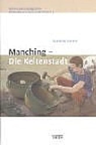 9783806217650: Manching - Die Keltenstadt: Führer zu archäologischen Denkmälern in Bayern. Oberbayern 3