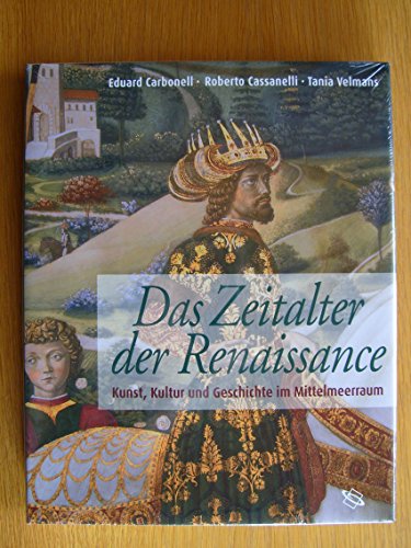 Das Zeitalter der Renaissance. Kunst, Kultur und Geschichte im Mittelmeerraum. hrsg von Eduard Ca...