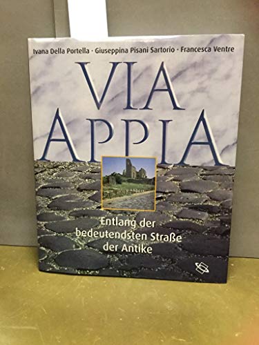 9783806218206: Via Appia. Entlang der bedeutendsten Strae der Antike