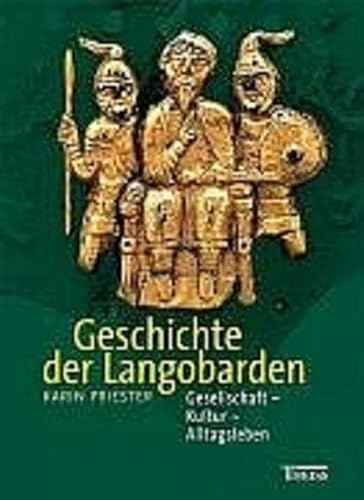 GESCHICHTE DER LANGOBARDEN. Gesellschaft, Kultur, Alltagsleben - Priester, Karin