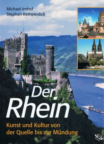 Beispielbild fr Der Rhein: Kunst und Kultur von der Quelle bis zur Mndung zum Verkauf von medimops