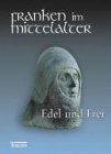 Beispielbild fr Edel und Frei - Franken im Mittelalter zum Verkauf von medimops