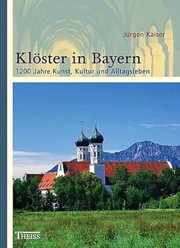Imagen de archivo de Klster in Bayern: 1200 Jahre Kunst, Kultur und Alltagsleben a la venta por medimops