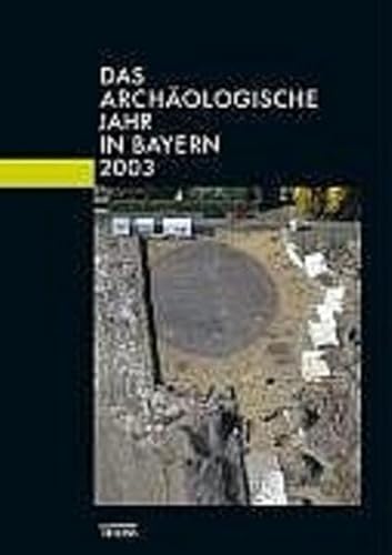 Beispielbild fr Das archologische Jahr in Bayern 2003 zum Verkauf von medimops