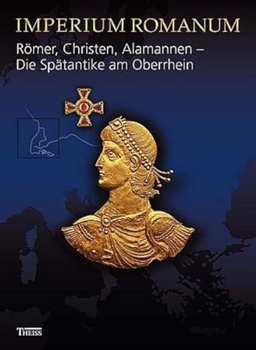 Imperium Romanum. Römer, Christen, Alamannen - Die Spätantike am Oberrhein.