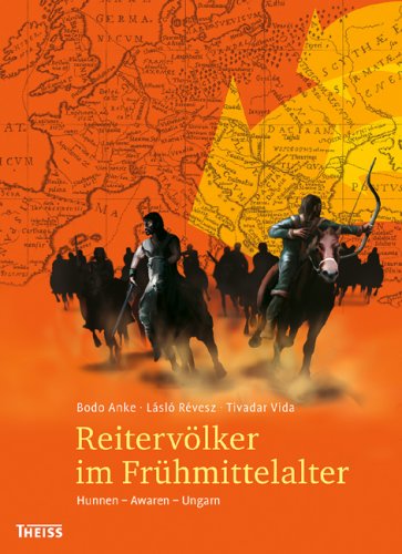 Reitervölker im Frühmittelalter: Hunnen - Awaren - Ungarn - Anke, Bodo, Révesz, László