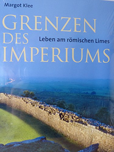 Beispielbild fr Grenzen des Imperiums: Leben am rmischen Limes zum Verkauf von medimops