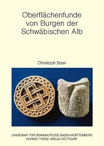 Oberflächenfunde von Burgen der Schwäbischen Alb. Ein Beitrag zur Keramik- und Burgenforschung. - Bizer, Christoph