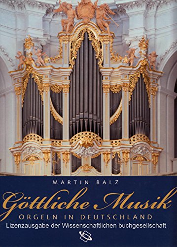 Göttliche Musik - Orgeln in Deutschland - Balz, Martin