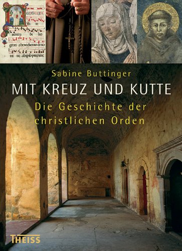 Imagen de archivo de Mit Kreuz und Kutte: Die Geschichte der christlichen Orden a la venta por medimops