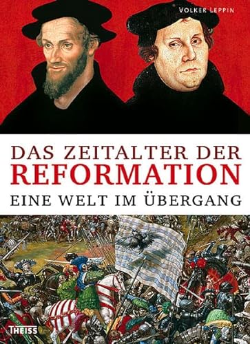 Das Zeitalter der Reformation: Eine Welt im Übergang - Leppin, Volker