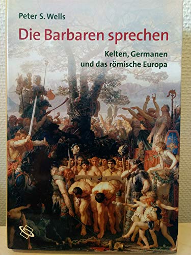 9783806221213: Die Barbaren sprechen: Kelten, Germanen und das rmische Europa