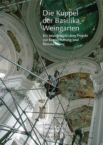 Beispielbild fr Die Kuppel der Basilika in Weingarten: Ein interdisziplinres Projekt zur Konservierung und Restaurierung zum Verkauf von Thomas Emig