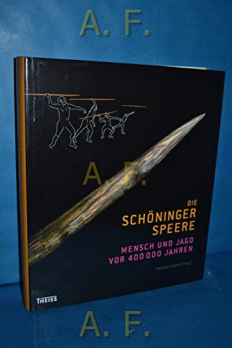 Beispielbild fr Die Schninger Speere: Mensch und Jagd vor 400 000 Jahren. Begleitbuch zur Ausstellung zum Verkauf von medimops