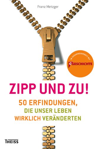 Imagen de archivo de Zipp und Zu! 50 Erfindungen, die unser Leben wirklich vernderten a la venta por Hylaila - Online-Antiquariat