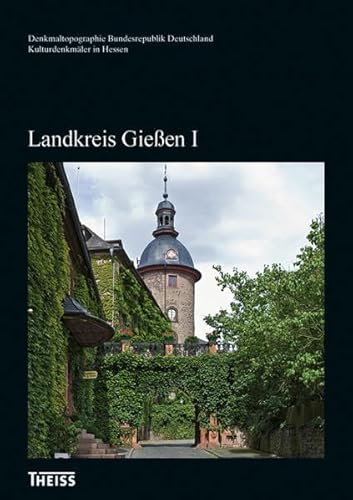 9783806221770: Kulturdenkmler in Hessen. Landkreis Gieen I: Die Gemeinden Laubach, Lich, Hungen und Reiskirchen