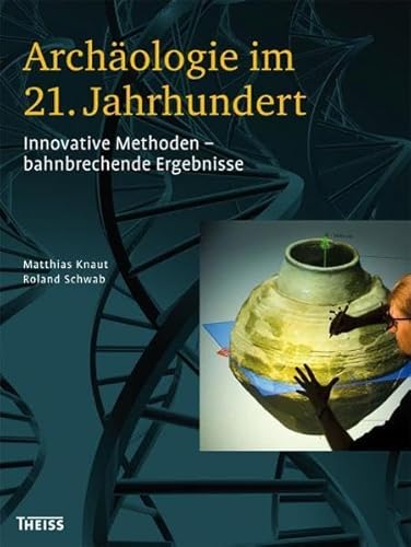 Beispielbild fr Archologie im 21. Jahrhundert: Innovative Methoden - bahnbrechende Ergebnisse zum Verkauf von medimops