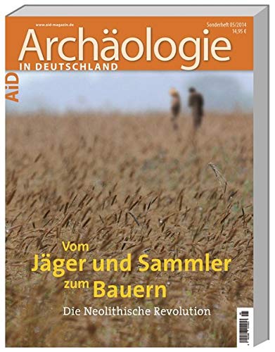 Vom Jäger und Sammler zum Bauern: Die Neolithische Revolution - Gronenborn, Detlef, Terberger, Thomas