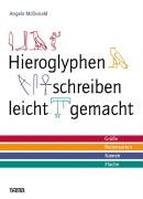 Imagen de archivo de Hieroglyphen schreiben leicht gemacht: Gre - Redensarten - Namen - Flche a la venta por Versandantiquariat Felix Mcke