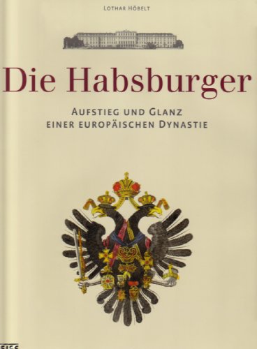 Die Habsburger. - Höbelt, Lothar