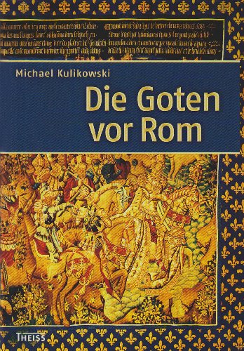 Die Goten vor Rom. Aus dem Engl. von Bettina von Stockfleth - Kulikowski, Michael