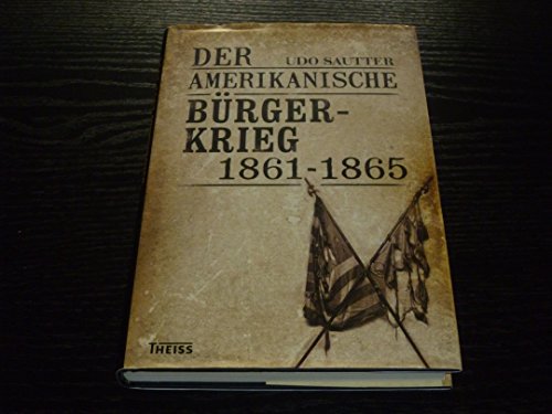 Der Amerikanische Bürgerkrieg 1861-1865. - Sautter, Udo