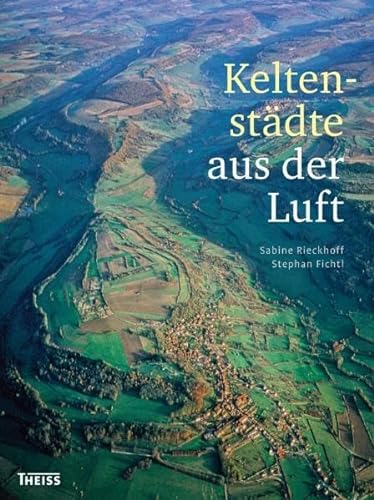 Keltenstädte aus der Luft. (Archäologie in Deutschland, Sonderheft PLUS 2011) - Rieckhoff, Sabine / Fichtl, Stephan