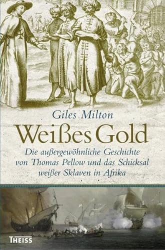 9783806222470: Weies Gold: Die auergewhnliche Geschichte von Thomas Pellow und das Schicksal weier Sklaven in Afrika