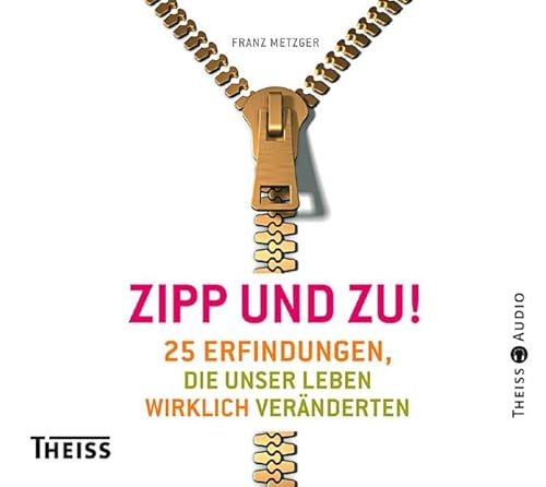 Beispielbild fr Zipp - und zu!: 25 Erfindungen, die unser Leben wirklich vernderten zum Verkauf von medimops