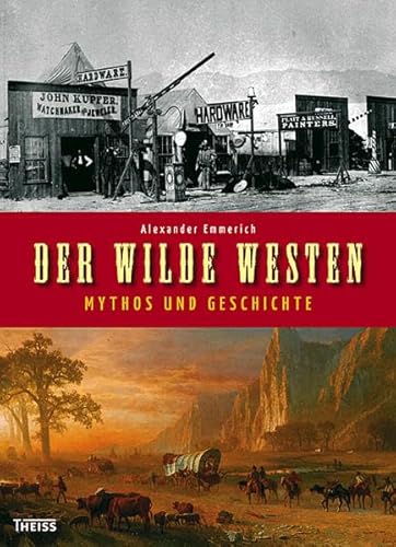 9783806222715: Der Wilde Westen: Mythos und Geschichte