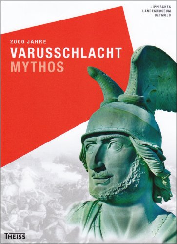 2000 Jahre Varusschlacht - Mythos. Herausgegeben vom Landesverband Lippe.