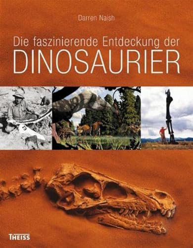 Die faszinierende Entdeckung der Dinosaurier - Darren Naish