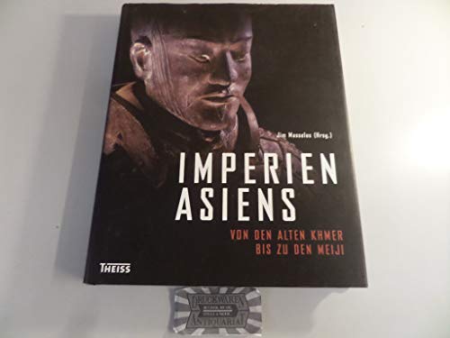 Imperien Asiens. Von den alten Khmer bis zu den Meiji